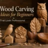 An infographic titled "9 WOOD CARVING IDEAS FOR BEGINNERS THAT LOOK PROFESSIONAL." The horizontal layout showcases a collection of finished wood carving projects resting on a rustic wooden surface covered in small shavings. The projects include a layered evergreen tree, a small bird perched on a block, an intricate floral relief, a large leaf, a polished wooden heart, a smooth bowl, a twisting abstract flame sculpture, and a detailed owl figurine standing tall on a wooden stump.