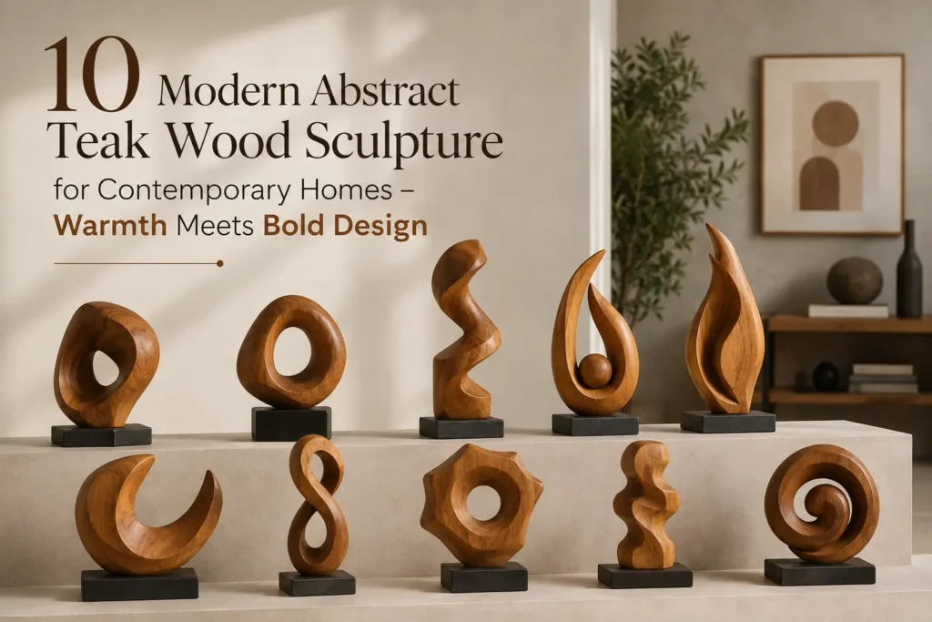 An image titled "10 Modern Abstract Teak Wood Sculpture for Contemporary Homes – Warmth Meets Bold Design." Ten unique, hand-carved abstract teak wood sculptures with rich grain patterns are displayed on black bases across a two-tiered concrete ledge. The pieces showcase organic shapes, including spirals, loops, a crescent moon, and fluid twists, set against a minimalist, warm-toned contemporary living room background.