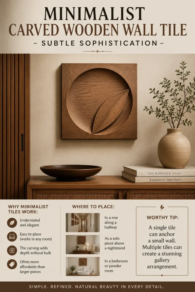 An infographic titled "Minimalist Carved Wooden Wall Tile – Subtle Sophistication." The main image shows a square wooden tile with a circular recess and a carved leaf in the center, hanging above a wooden console table with a vase and books. Below, text explains why minimalist tiles work (understated elegance, depth without bulk) and where to place them (hallways, above nightstands, or bathrooms). A tip notes that tiles can be hung solo or in a gallery arrangement.